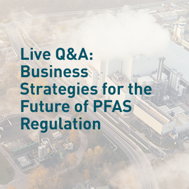 Business Strategies for the Future of PFAS Regulation thumbnail